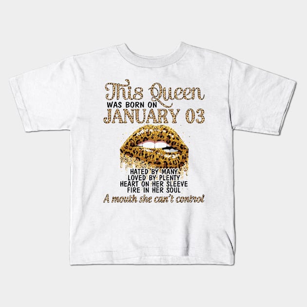 This Queen Was Born On January 03 Happy Birthday To Me You Nana Mom Aunt Sister Cousin Wife Daughter Kids T-Shirt by Cowan79